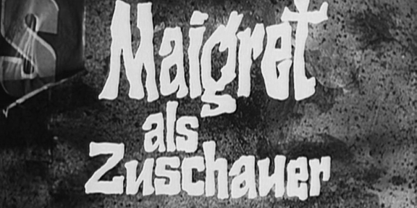 Maigret als Zuschauer